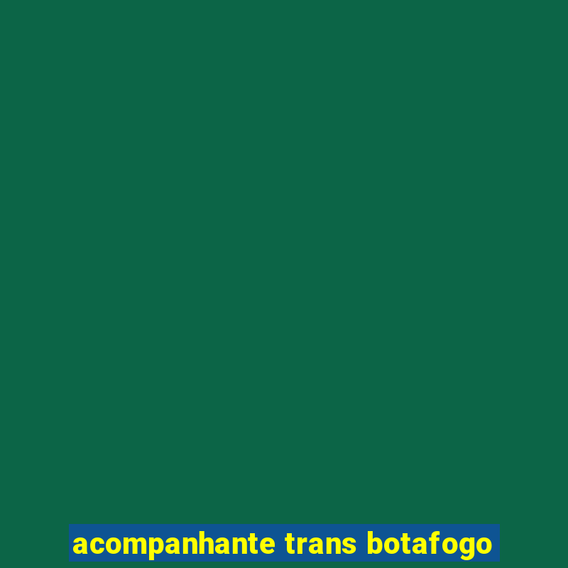 acompanhante trans botafogo